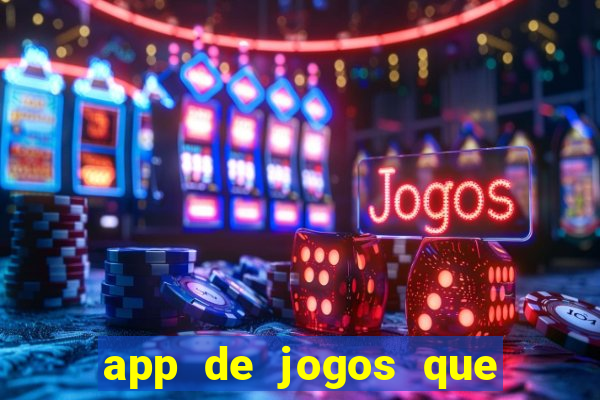 app de jogos que dao dinheiro de verdade