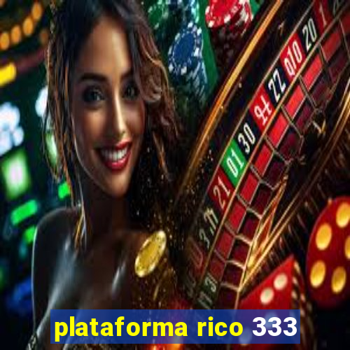 plataforma rico 333