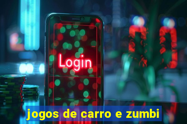 jogos de carro e zumbi