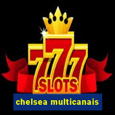 chelsea multicanais