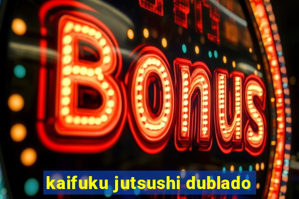 kaifuku jutsushi dublado