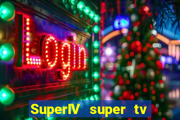 SuperIV super tv ao vivo super tv ao vivo - site para assistir tv ao