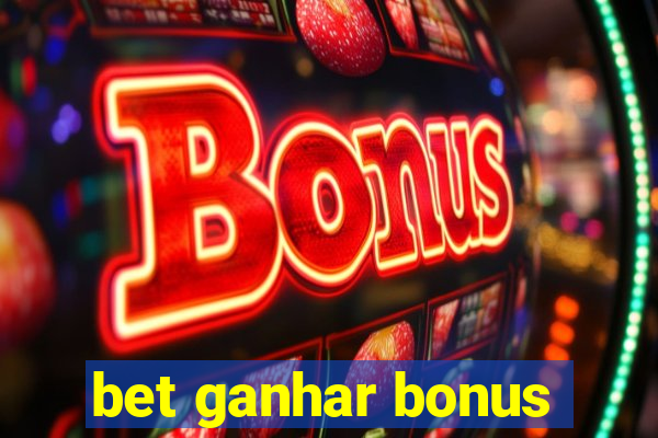 bet ganhar bonus