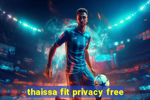 thaissa fit privacy free