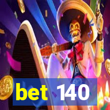 bet 140