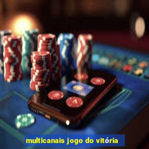 multicanais jogo do vitória