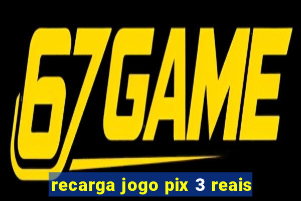 recarga jogo pix 3 reais