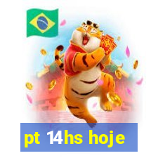 pt 14hs hoje