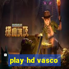 play hd vasco