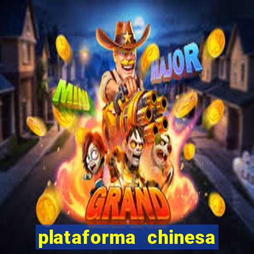 plataforma chinesa para ganhar dinheiro