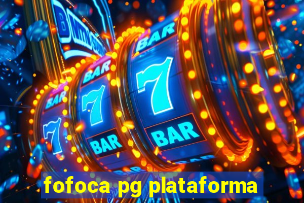 fofoca pg plataforma