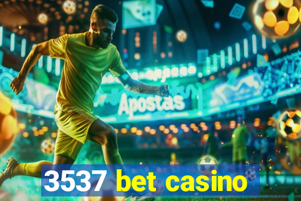 3537 bet casino