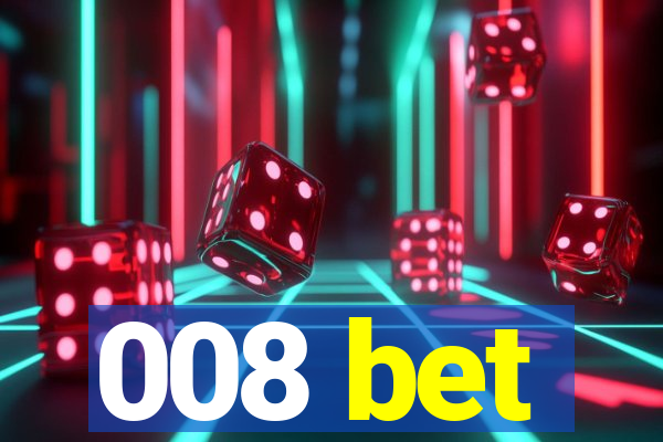 008 bet