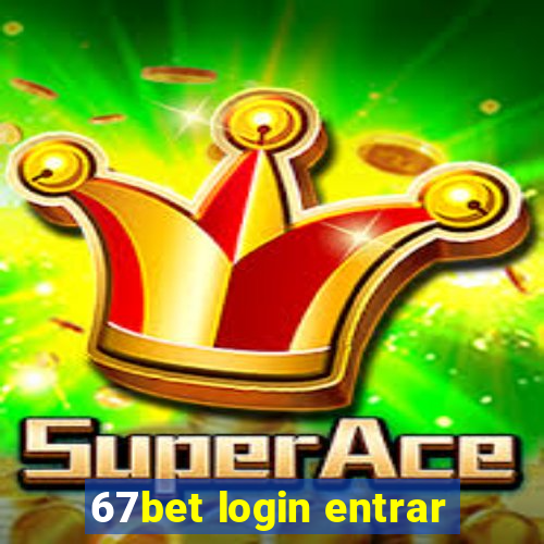 67bet login entrar