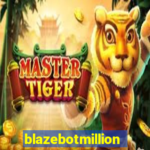 blazebotmillion