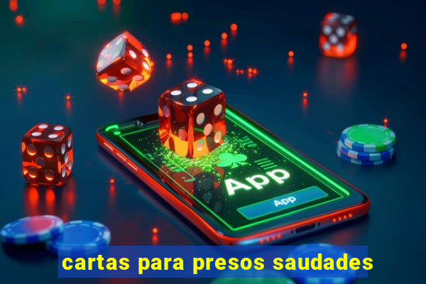 cartas para presos saudades