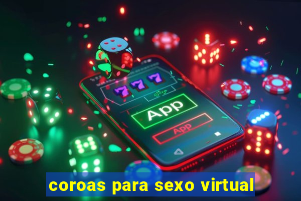 coroas para sexo virtual