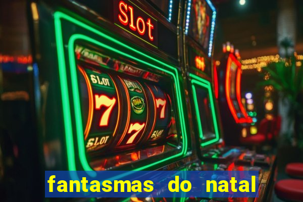 fantasmas do natal passado, presente e futuro fantasma do passado