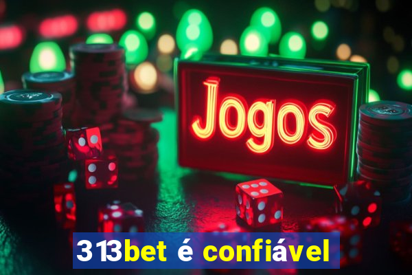 313bet é confiável