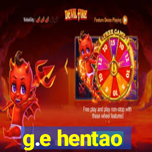 g.e hentao