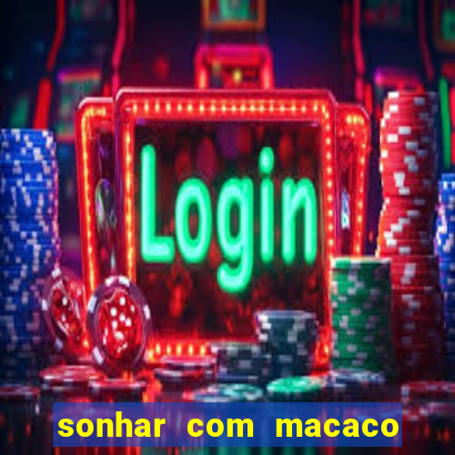 sonhar com macaco o que significa