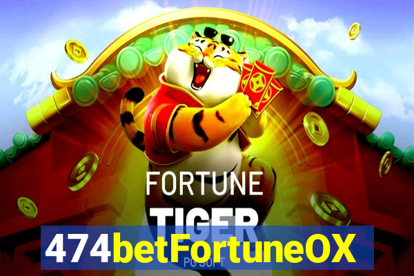 474betFortuneOX