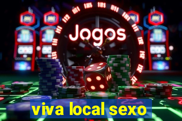 viva local sexo