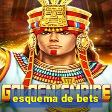 esquema de bets