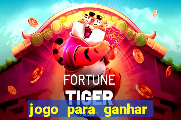 jogo para ganhar dinheiro gratis