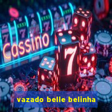 vazado belle belinha