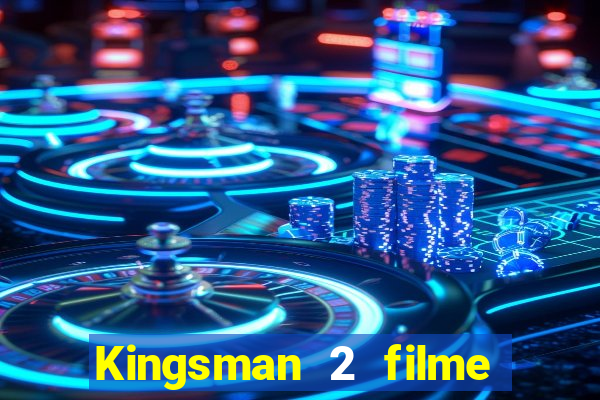 Kingsman 2 filme completo dublado superflix