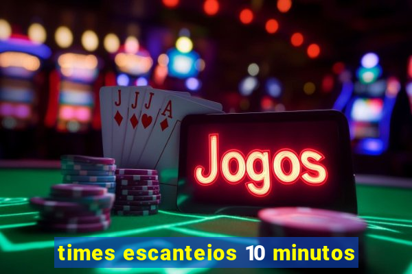 times escanteios 10 minutos