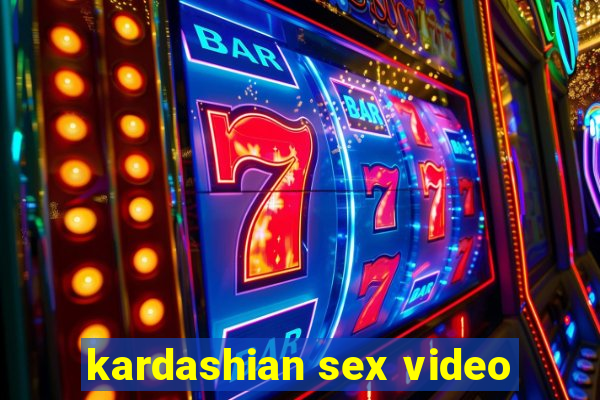 kardashian sex video