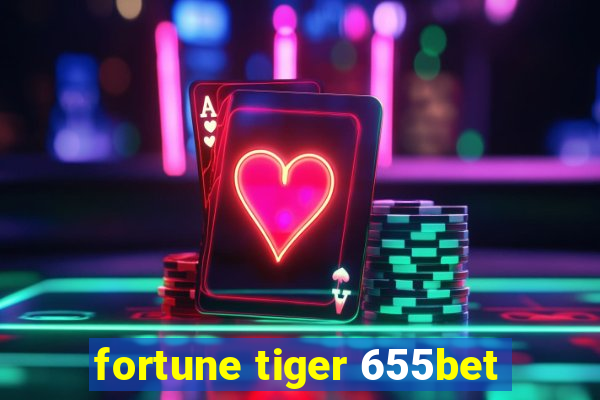 fortune tiger 655bet