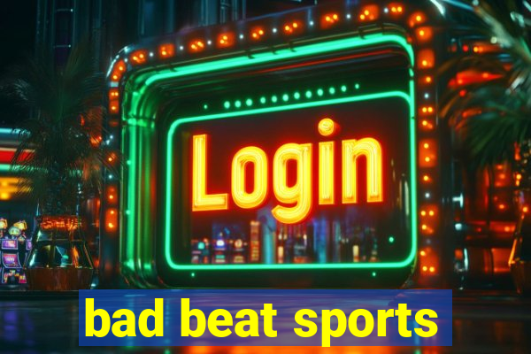 bad beat sports