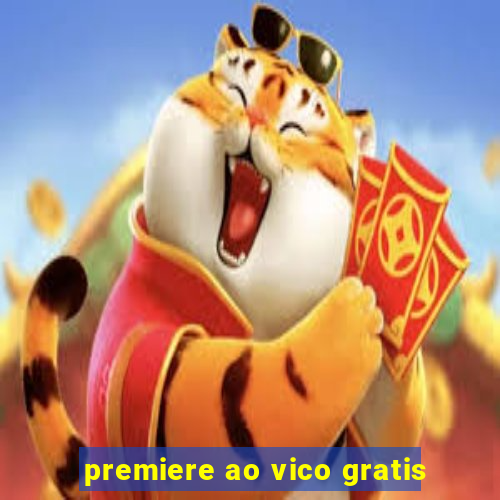 premiere ao vico gratis