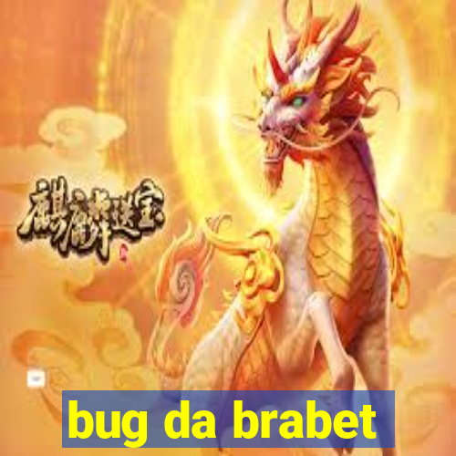 bug da brabet