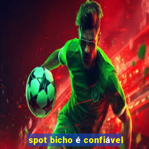 spot bicho é confiável