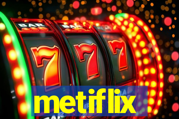 metiflix