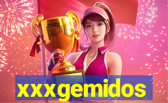 xxxgemidos